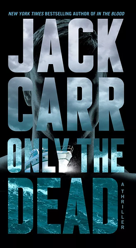 Only the Dead: A Thriller by Jack Carr