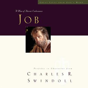 Great Lives: Job: A Man of Heroic Endurance by Charles R. Swindoll