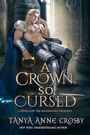A Crown So Cursed: The Lost Years by Tanya Anne Crosby