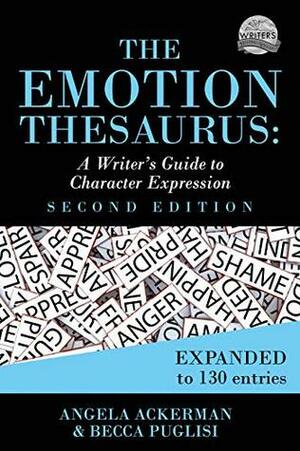 The Emotion Thesaurus: A Writer's Guide to Character Expression by Angela Ackerman, Becca Puglisi