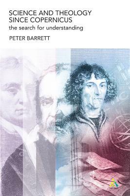 Science and Theology Since Copernicus by Peter Barrett