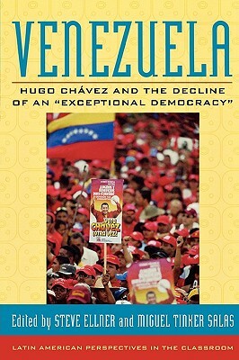 Venezuela: Hugo Chavez and the Decline of an Exceptional Democracy by 