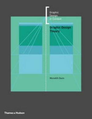 Graphic Design Theory. Meredith Davis by Meredith Davis