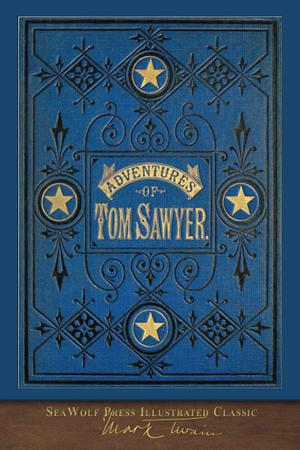 The Adventures of Tom Sawyer (SeaWolf Press Illustrated Classic): First Edition Cover by Mark Twain