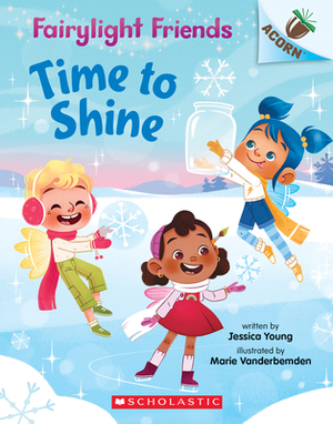 Time to Shine: An Acorn Book (Fairylight Friends #2), Volume 2 by Jessica Young