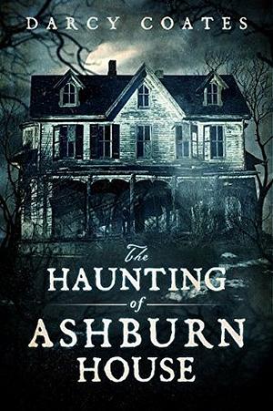 The Haunting of Ashburn House by Darcy Coates