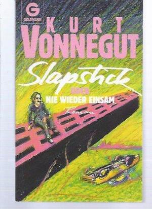 Slapstick oder nie wieder einsam by Kurt Vonnegut