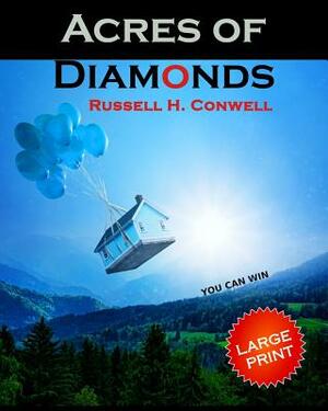 Acres of Diamonds: Large Print by Russell H. Conwell
