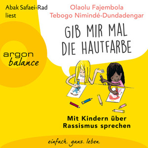 "Gib mir mal die Hautfarbe" - Mit Kindern über Rassismus sprechen by Olaolu Fajembola, Tebogo Nimindé-Dundadengar