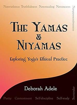 Yamas and Niyamas by Deborah Adele