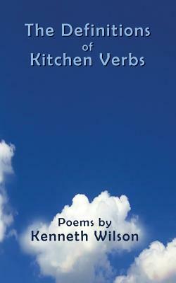 The Definitions of Kitchen Verbs by Kenneth Wilson