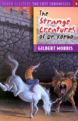 The Strange Creatures of Dr. Korbo by Gilbert Morris