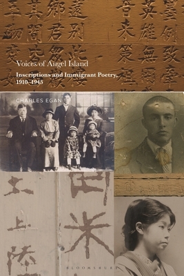 Voices of Angel Island: Inscriptions and Immigrant Poetry, 1910-1945 by Charles Egan