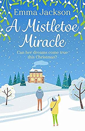 A Mistletoe Miracle by Emma Jackson