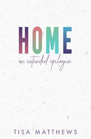 Home: an extended epilogue by Tisa Matthews