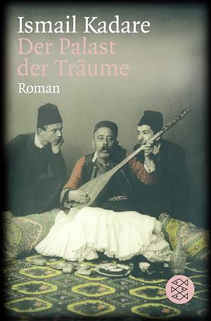 Der Palast der Träume: Roman by Ismail Kadare