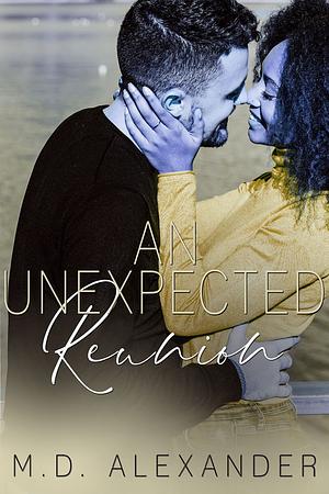 An Unexpected Reunion by M.D. Alexander