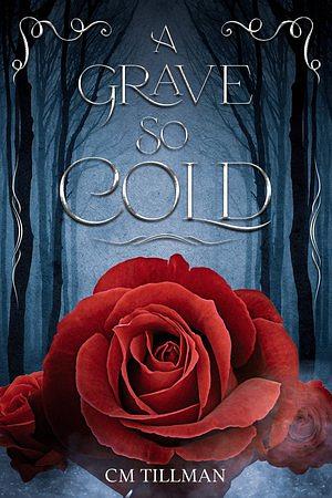 A Grave So  Cold by CM Tillman