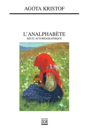 L'analphabète: récit autobiographique by Ágota Kristóf