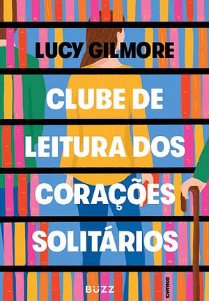 O clube de leitura dos corações solitários by Lucy Gilmore