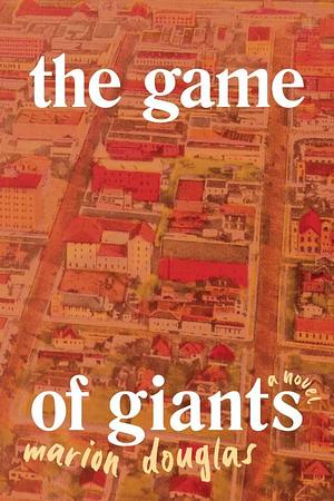 The Game of Giants by Marion Douglas