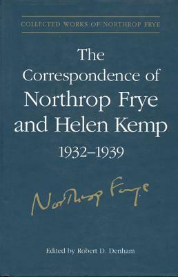 The Correspondence of Northrop Frye and Helen Kemp, 1932-1939: Volume 2 by Northrop Frye