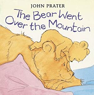 The Bear Went Over the Mountain by John Prater