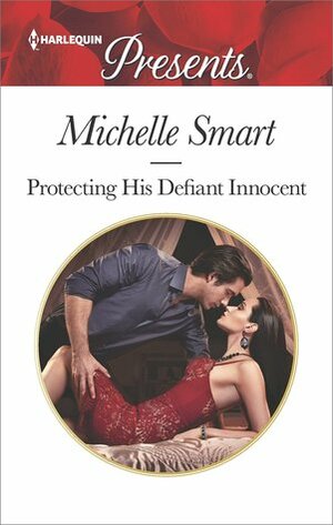 Protecting His Defiant Innocent by Michelle Smart