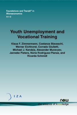 Youth Unemployment and Vocational Training by Klaus F. Zimmerman, Costanza Biavaschi, Werner Eichhorst