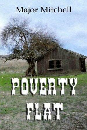 Poverty Flat by Major Mitchell, Judith Mitchell