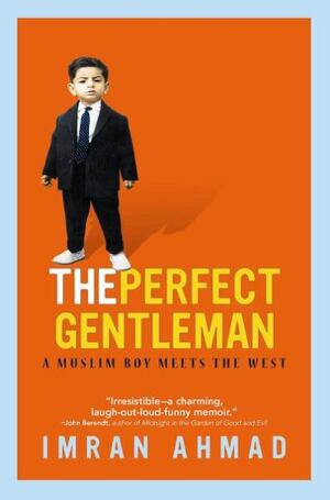 The Perfect Gentleman: A Muslim Boy Meets the West. Imran Ahmad by Imran Ahmad