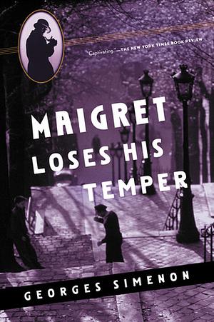 Maigret Loses His Temper by Georges Simenon