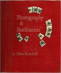 Photography & Fascination: Essays by Max Kozloff