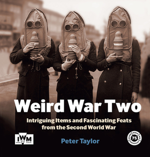 Weird War Two by Peter Taylor