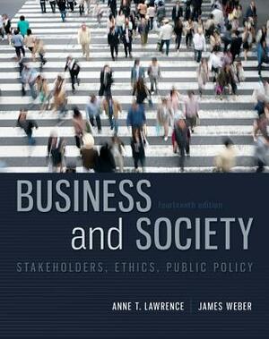 Business and Society: Stakeholders, Ethics, Public Policy by James Weber, Anne T. Lawrence