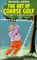 The Art of Coarse Golf by Michael Green