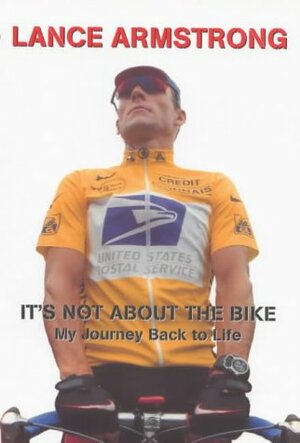 It's Not about the Bike: My Journey Back to Life by Lance Armstrong