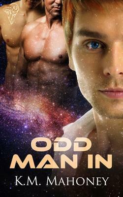 Odd Man In by K.M. Mahoney