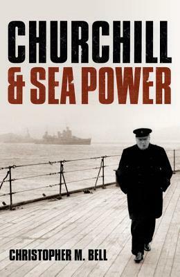 Churchill & Sea Power by Christopher M. Bell