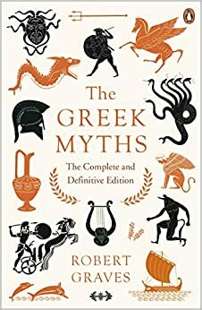 The Greek Myths by Robert Graves