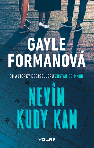 Nevím kudy kam by Gayle Forman