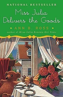 Miss Julia Delivers the Goods: A Novel by Ann B. Ross, Ann B. Ross