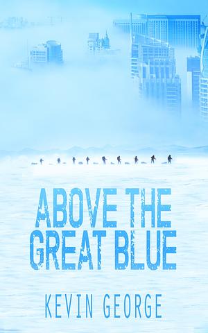 Above the Great Blue by Kevin George