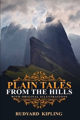 Plain tales from the hills: With original and illustrations by Rudyard Kipling