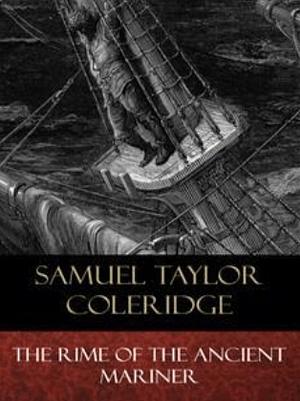 The Rime of the Ancient Mariner by Samuel Taylor Coleridge
