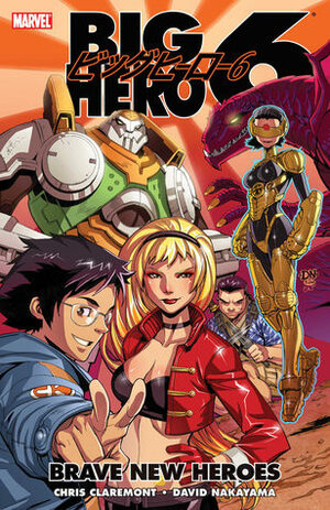 Big Hero 6: Brave New Heroes by Chris Claremont, David Nakayama