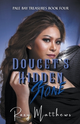 Doucet's Hidden Stone by Roxy Matthews