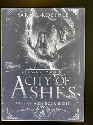 Dawn of Magic: City of Ashes by Sara C. Roethle