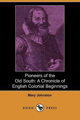 Pioneers of the Old South: A Chronicle of English Colonial Beginnings (Dodo Press) by Mary Johnston