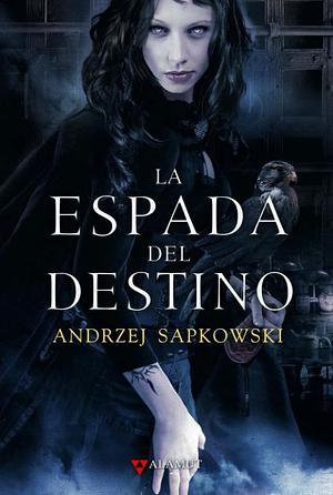 La espada del destino by Andrzej Sapkowski